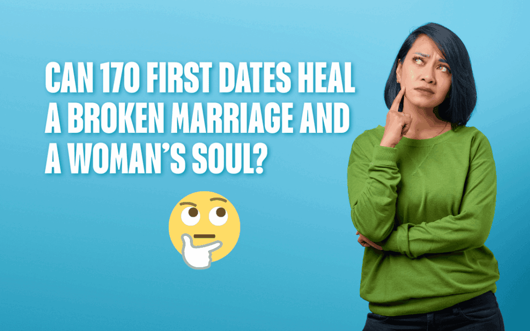 Can 170 First Dates Heal a Broken Marriage and a Woman’s Soul?