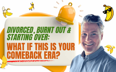 Divorced, Burnt Out & Starting Over: What If This Is Your Comeback Era?