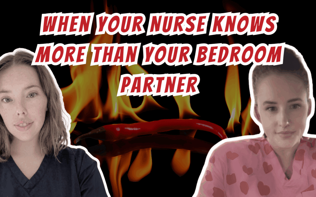 When Your Nurse Knows More Than Your Bedroom Partner